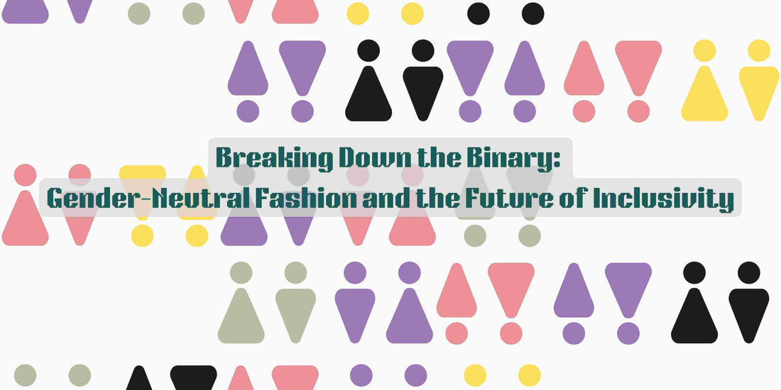 Breaking Down the Binary: Gender-Neutral Fashion & the Future of Inclusivity