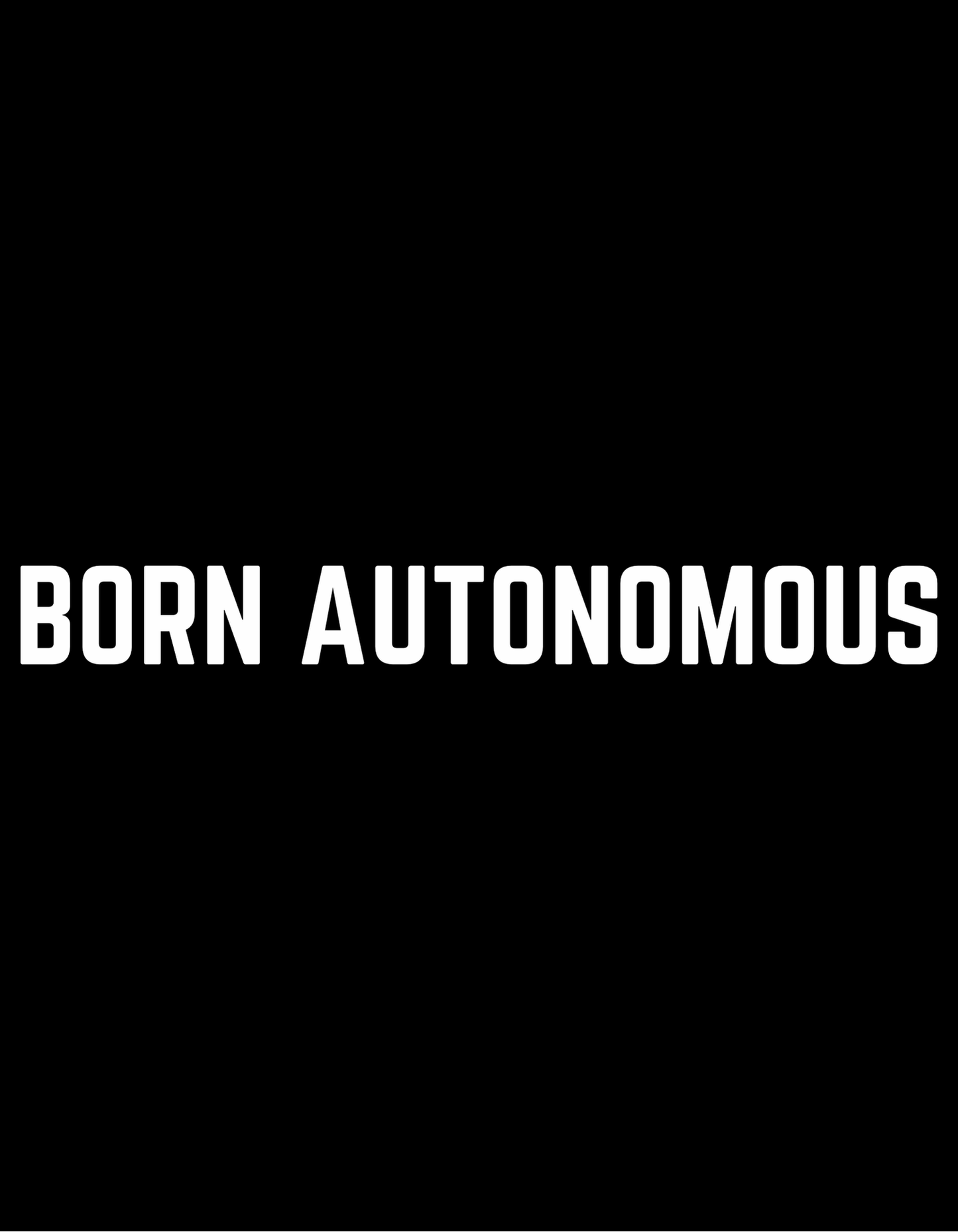 Born Autonomous | Sweatshirts