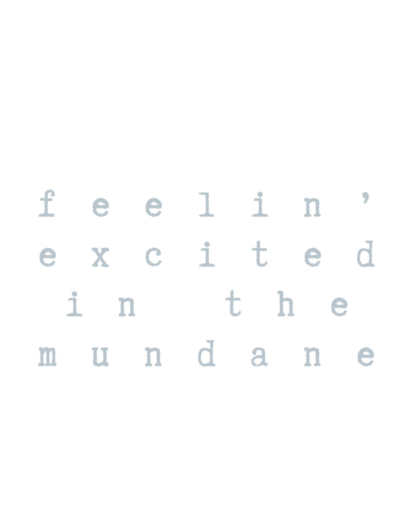 Excited in the Mundane | Sweatshirts