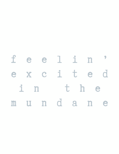 Excited in the Mundane | Sweatshirts