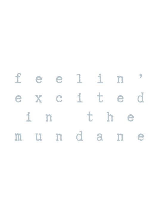 Excited in the Mundane | Sweatshirts