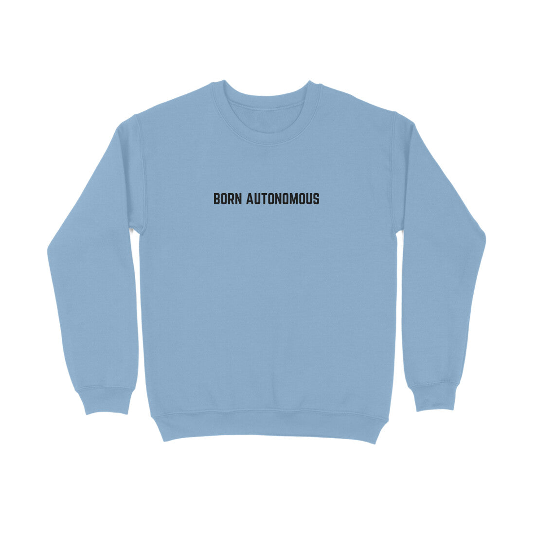 Born Autonomous | Sweatshirts