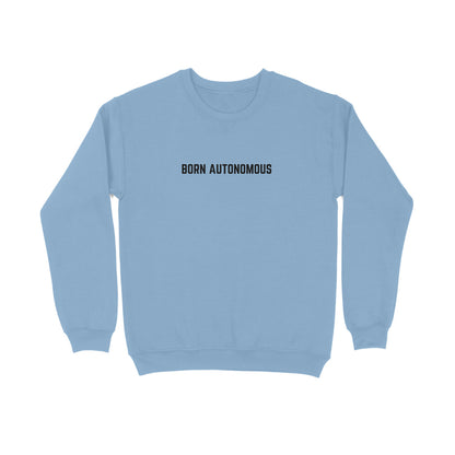 Born Autonomous | Sweatshirts