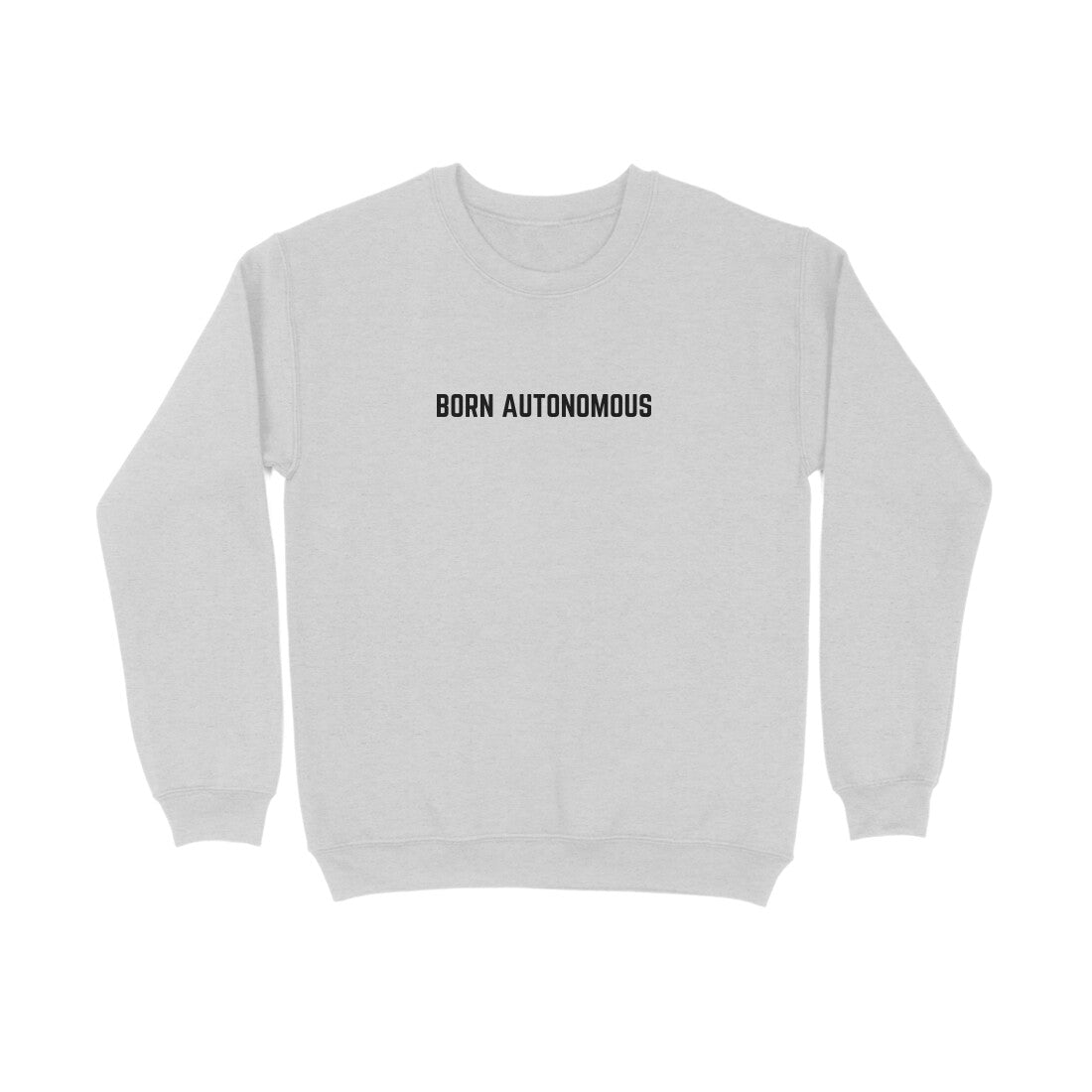 Born Autonomous | Sweatshirts