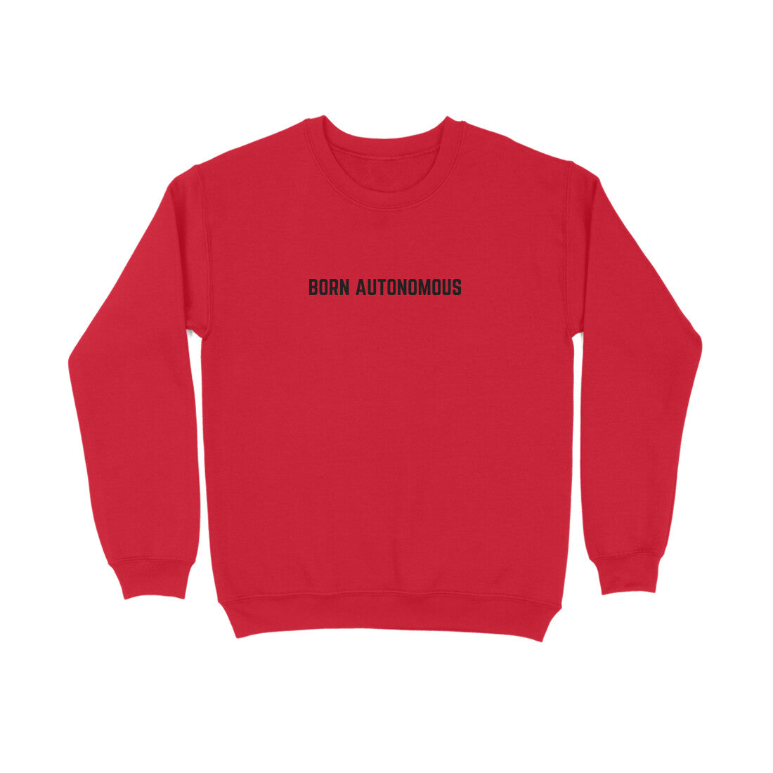 Born Autonomous | Sweatshirts