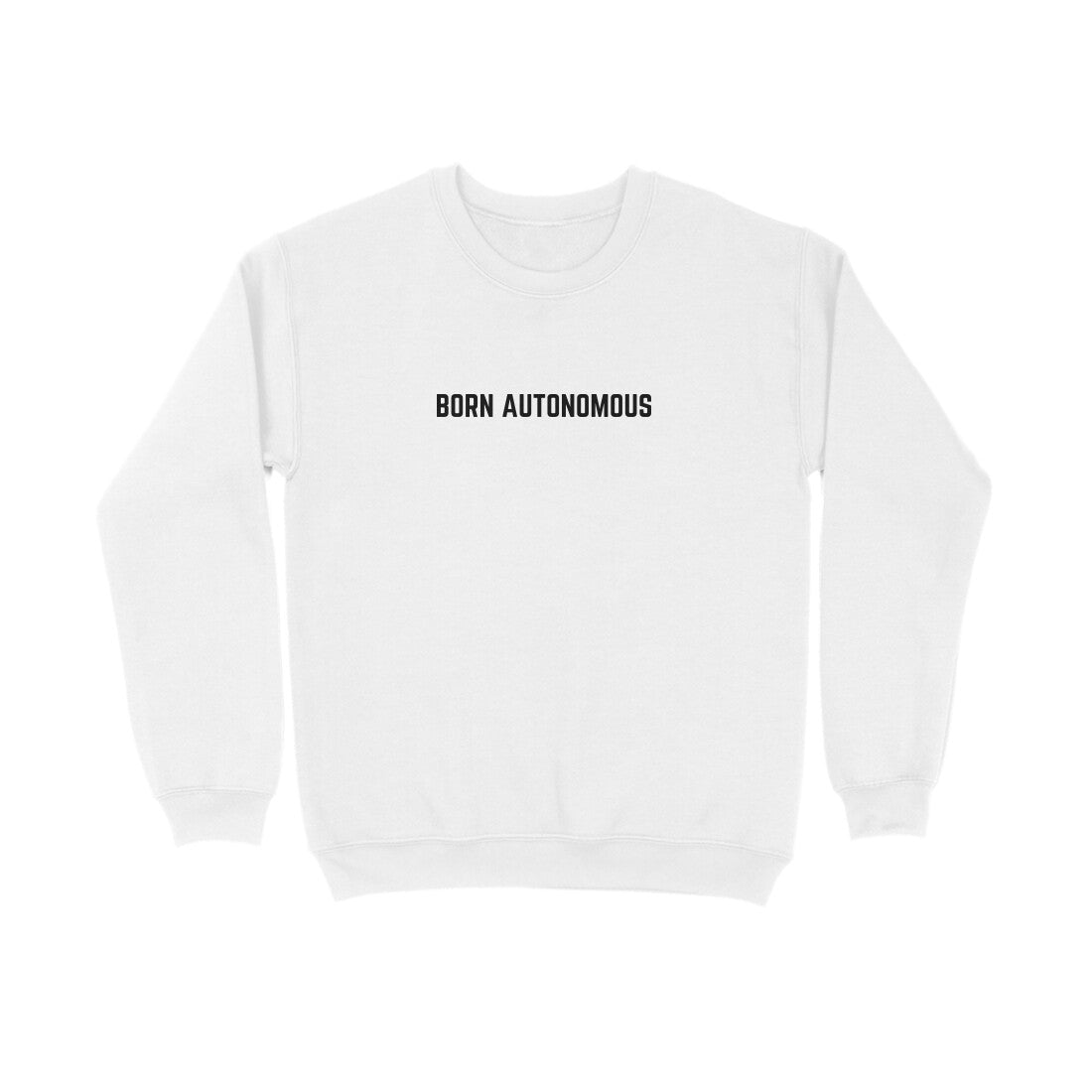 Born Autonomous | Sweatshirts