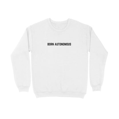 Born Autonomous | Sweatshirts