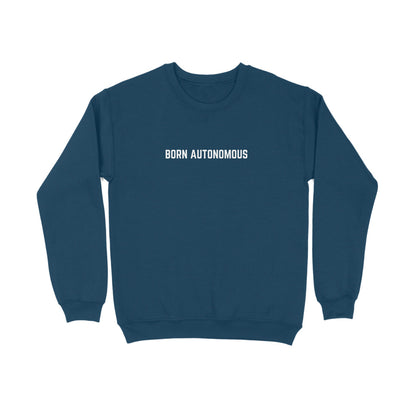 Born Autonomous | Sweatshirts