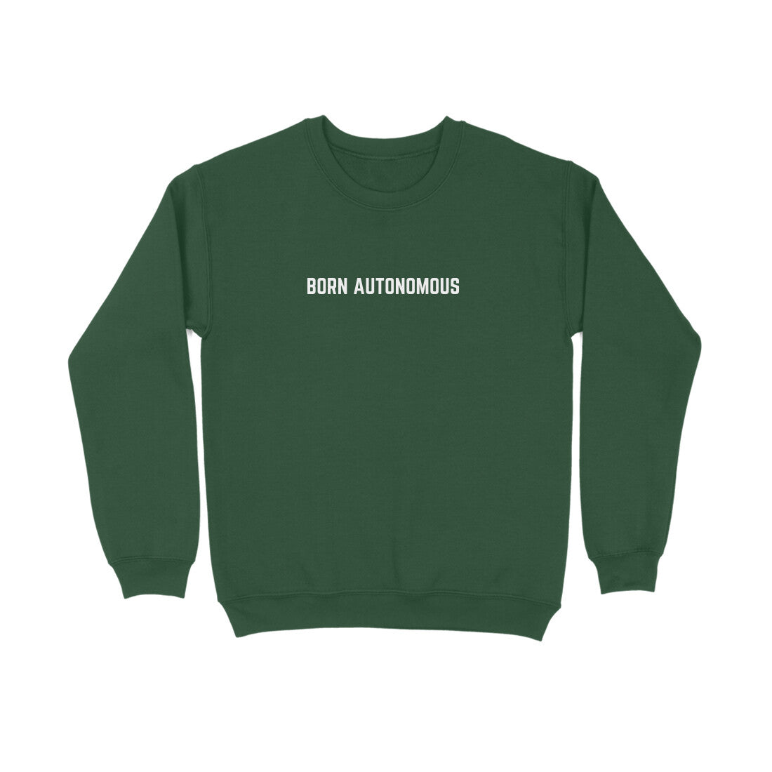 Born Autonomous | Sweatshirts