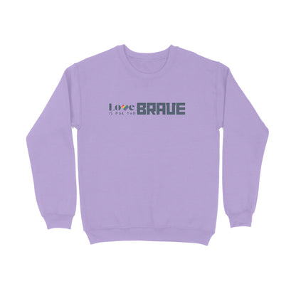 Love is for the Brave | Sweatshirts