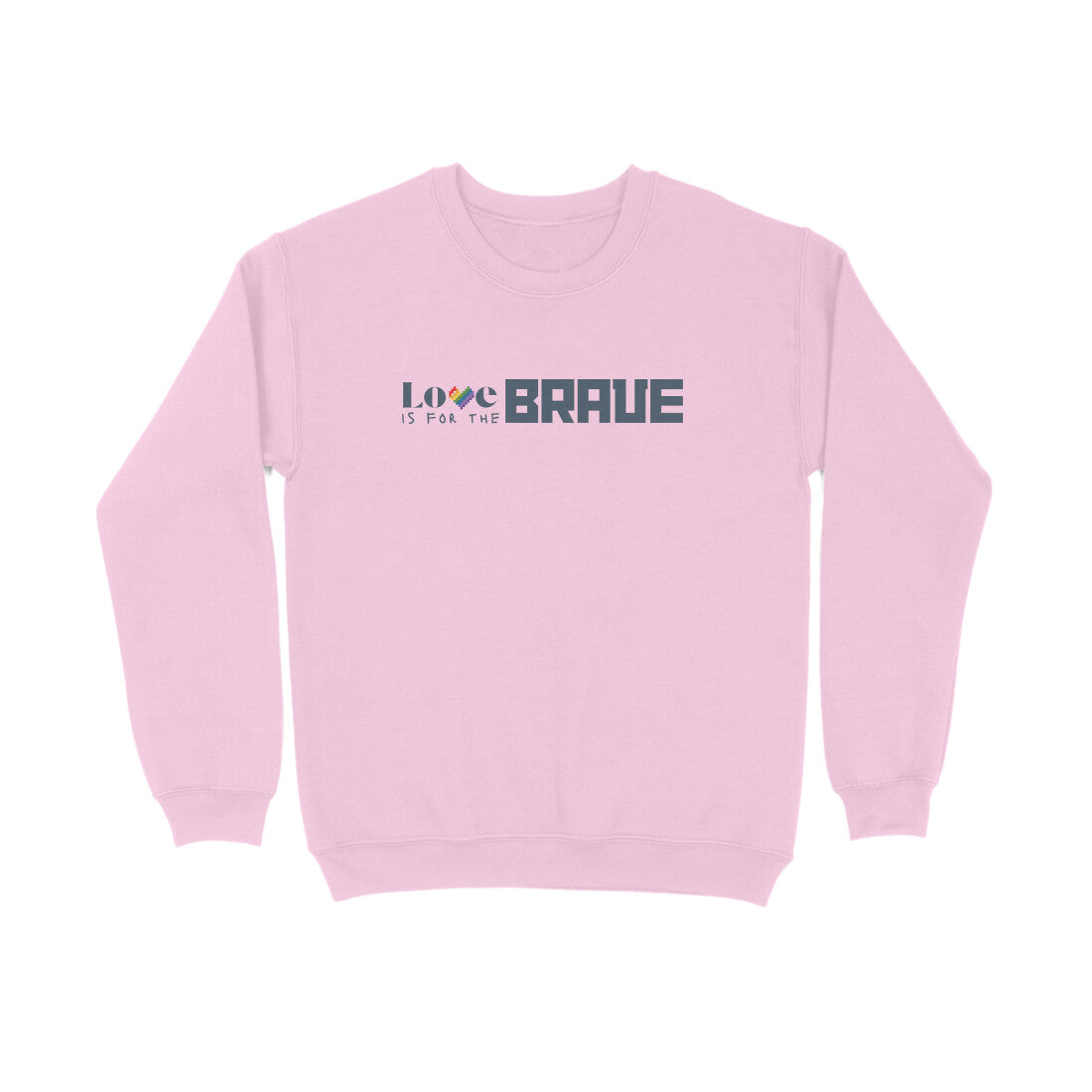 Love is for the Brave | Sweatshirts