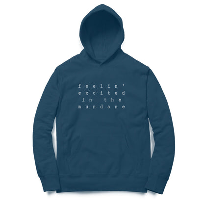 Excited in the Mundane | Hoodies