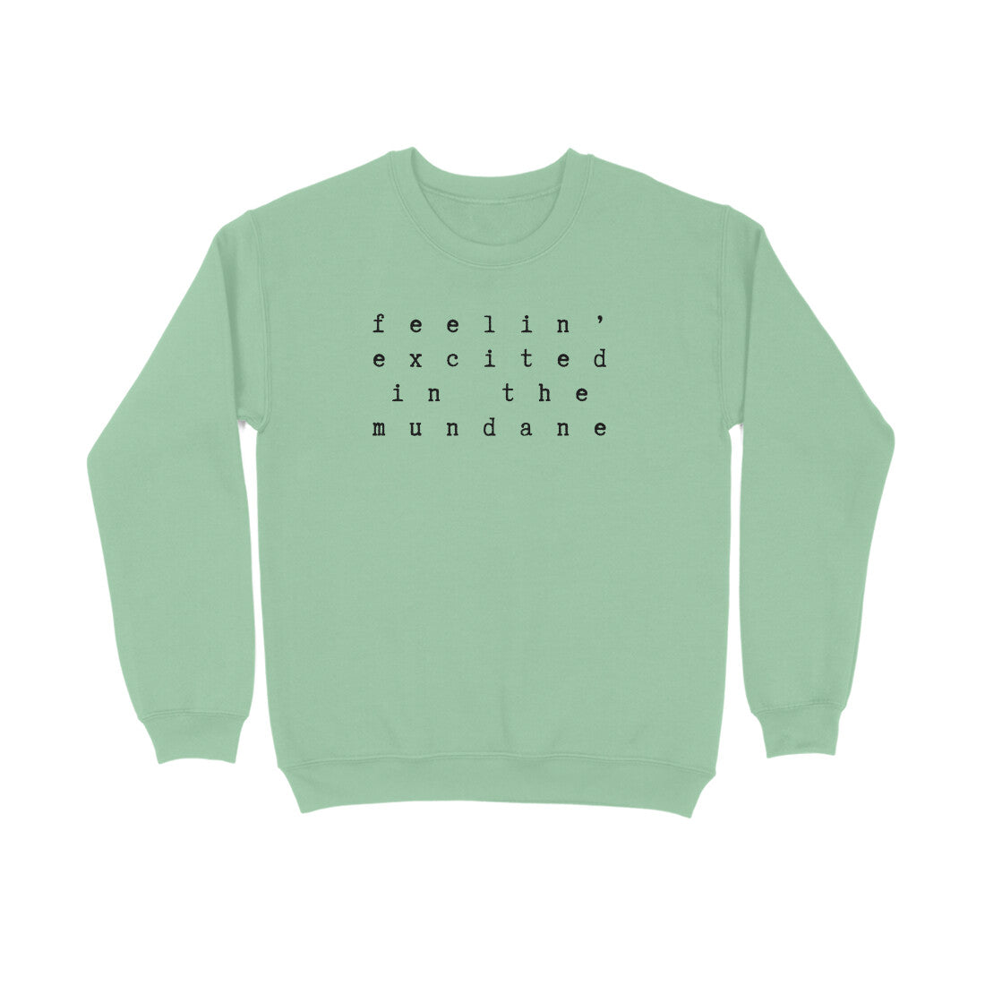 Excited in the Mundane | Sweatshirts